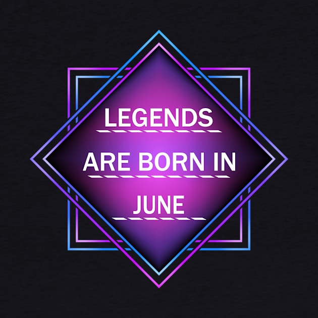 Legends are born in june by melcu